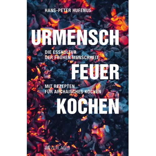 Hans-Peter Hufenus - Urmensch, Feuer, Kochen