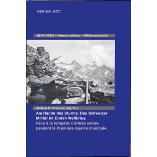 Am Rande des Sturms: Das Schweizer Militär im Ersten Weltkrieg / Face à la tempète: L'armée suisse pendant la Première Guerre mondiale