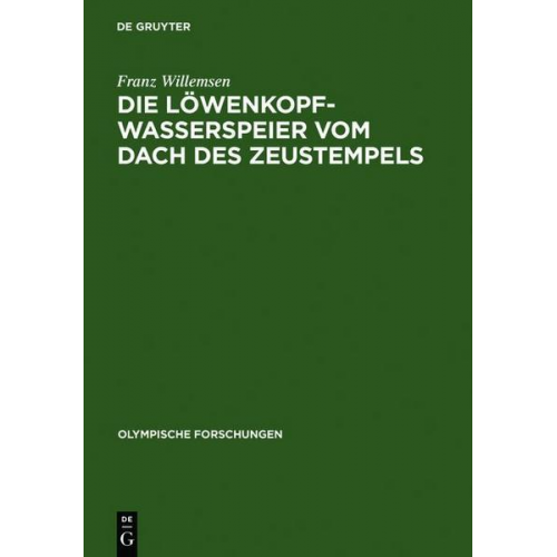 Franz Willemsen - Die Löwenkopf-Wasserspeier vom Dach des Zeustempels