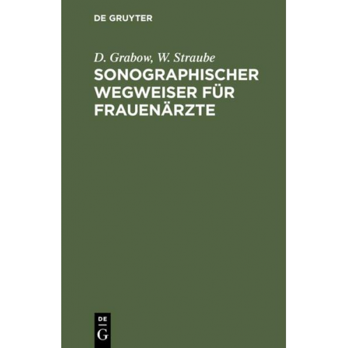 D. Grabow & W. Straube - Sonographischer Wegweiser für Frauenärzte