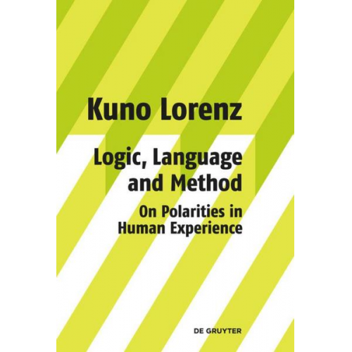 Kuno Lorenz - Logic, Language and Method - On Polarities in Human Experience