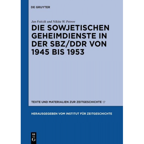Jan Foitzik & Nikita W. Petrow - Die sowjetischen Geheimdienste in der SBZ/DDR von 1945 bis 1953