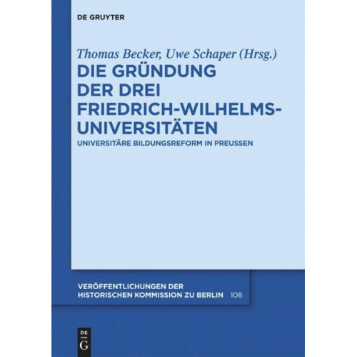 Die Gründung der drei Friedrich-Wilhelms-Universitäten