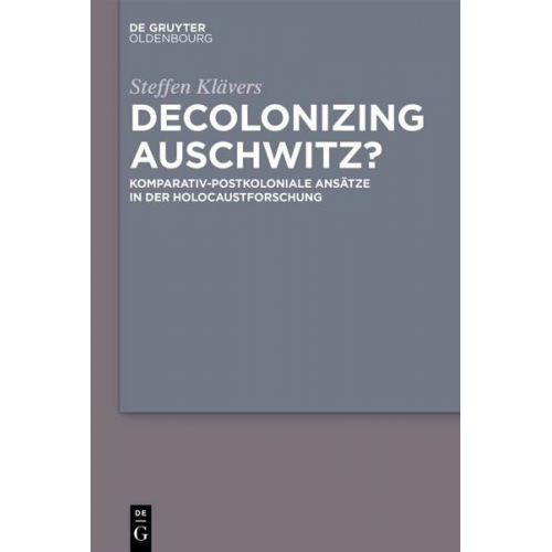 Steffen Klävers - Decolonizing Auschwitz?