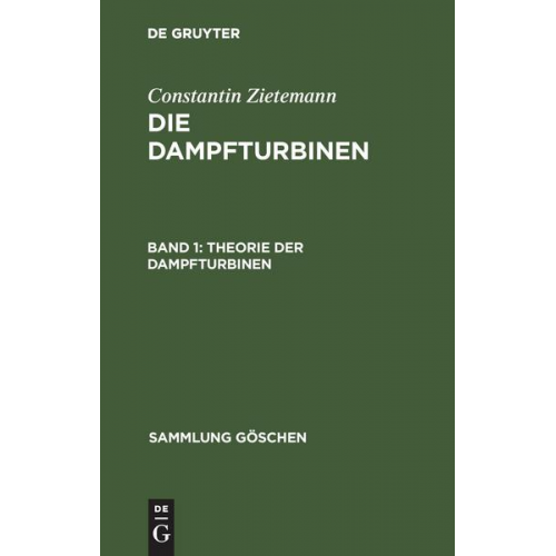 Constantin Zietemann - Constantin Zietemann: Die Dampfturbinen / Theorie der Dampfturbinen