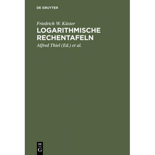 Friedrich W. Küster - Logarithmische Rechentafeln