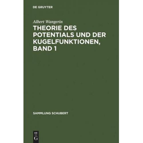 Albert Wangerin - Theorie des Potentials und der Kugelfunktionen, Band 1