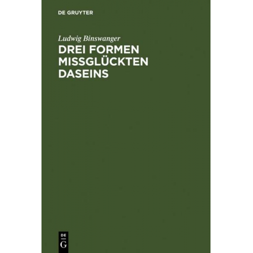 Ludwig Binswanger - Drei Formen missglückten Daseins