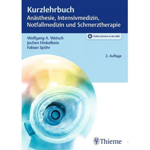 Wolfgang A. Wetsch & Jochen Hinkelbein & Fabian Spöhr - Kurzlehrbuch Anästhesie, Intensivmedizin, Notfallmedizin und Schmerztherapie