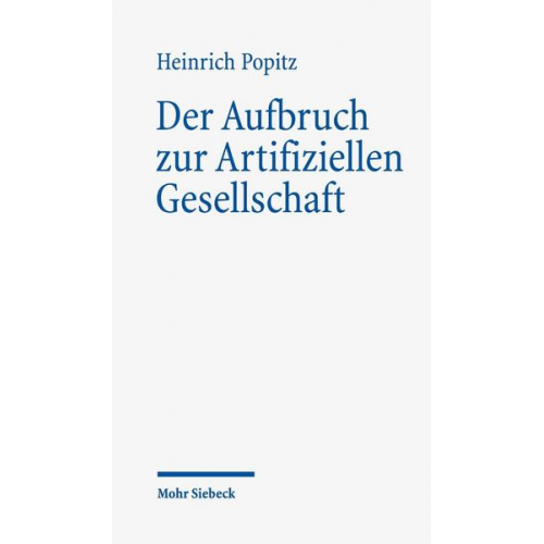 Heinrich Popitz - Der Aufbruch zur Artifiziellen Gesellschaft