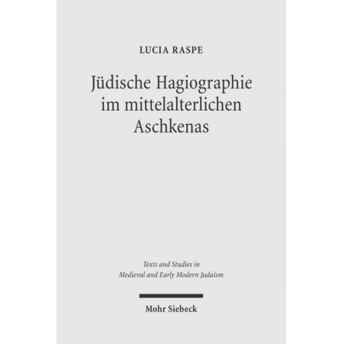 Lucia Raspe - Jüdische Hagiographie im mittelalterlichen Aschkenas