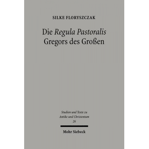 Silke Floryszczak - Die 'Regula Pastoralis' Gregors des Großen