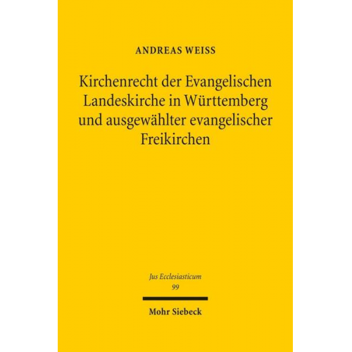 Andreas Weiss - Kirchenrecht der Evangelischen Landeskirche in Württemberg und ausgewählter evangelischer Freikirchen