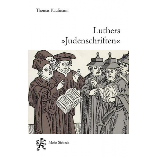 Thomas Kaufmann - Luthers 'Judenschriften
