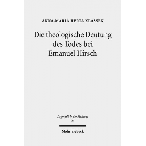 Anna-Maria Herta Klassen - Die theologische Deutung des Todes bei Emanuel Hirsch