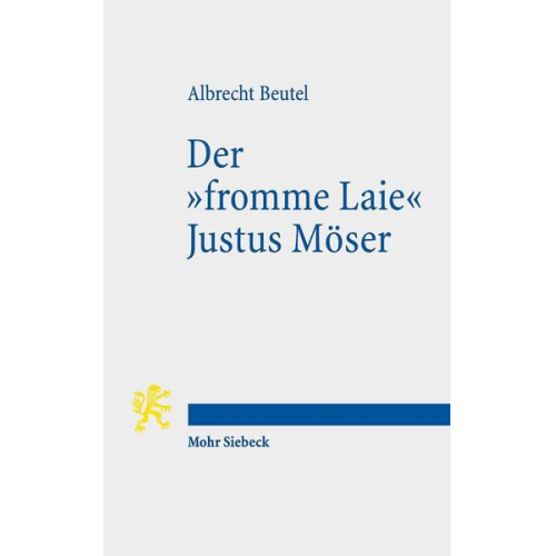 Albrecht Beutel - Der 'fromme Laie' Justus Möser