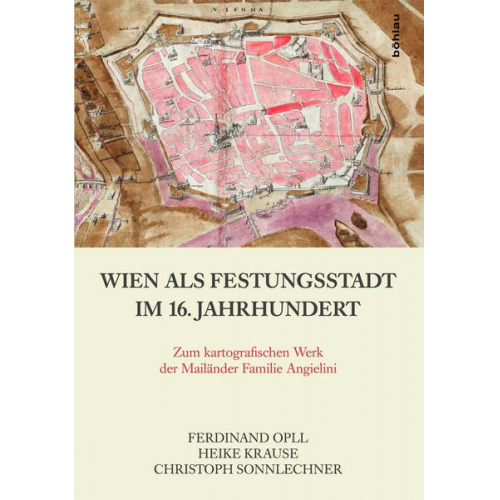 Ferdinand Opll & Heike Krause & Christoph Sonnlechner - Wien als Festungsstadt im 16. Jahrhundert