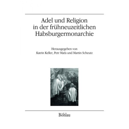 Adel und Religion in der frühneuzeitlichen Habsburgermonarchie