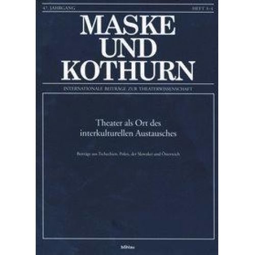 Maske und Kothurn. Internationale Beiträge zur Theaterwissenschaft an der Universität Wien / Theater als Ort des interkulturellen Austausches