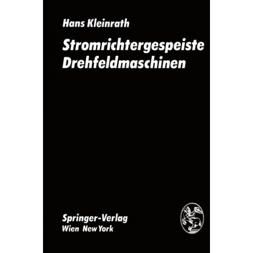 H. Kleinrath - Stromrichtergespeiste Drehfeldmaschinen