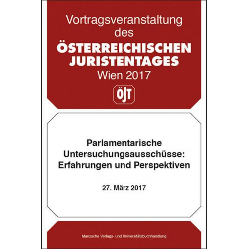 Österreichischer Juristentag - Parlamentarische Untersuchungsausschüsse: Erfahrungen und Perspektiven 27. März 2017