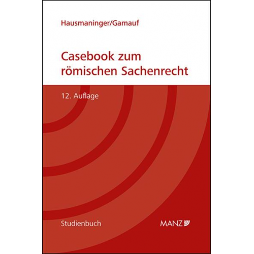 Herbert Hausmaninger & Richard Gamauf - Casebook zum römischen Sachenrecht