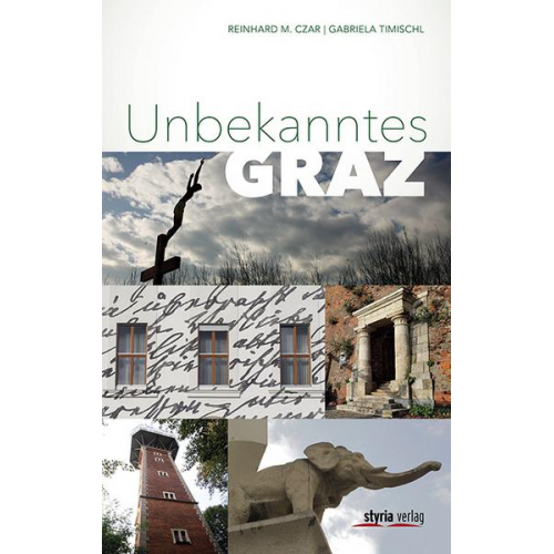 Reinhard M. Czar & Gabriela Timischl - Unbekanntes Graz