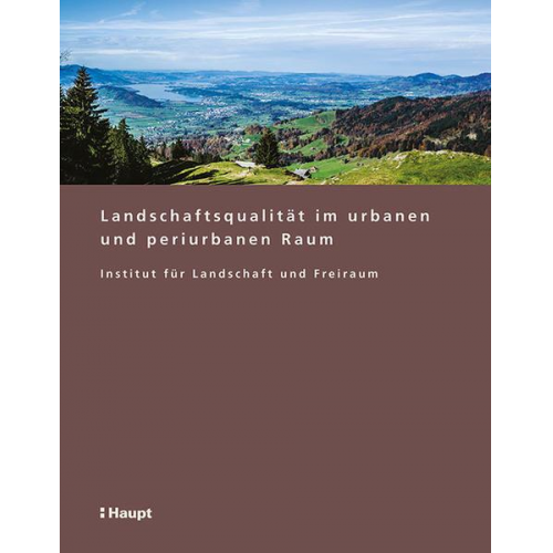 Landschaftsqualität im urbanen und periurbanen Raum