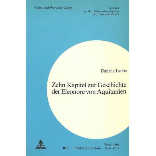 Daniela Laube - Zehn Kapitel zur Geschichte der Eleonore von Aquitanien