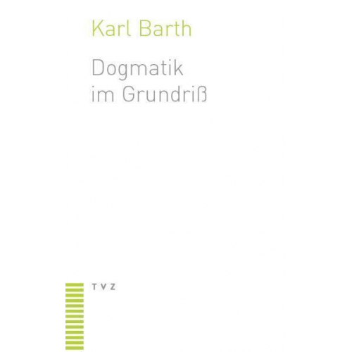 Karl Barth - Dogmatik im Grundriß