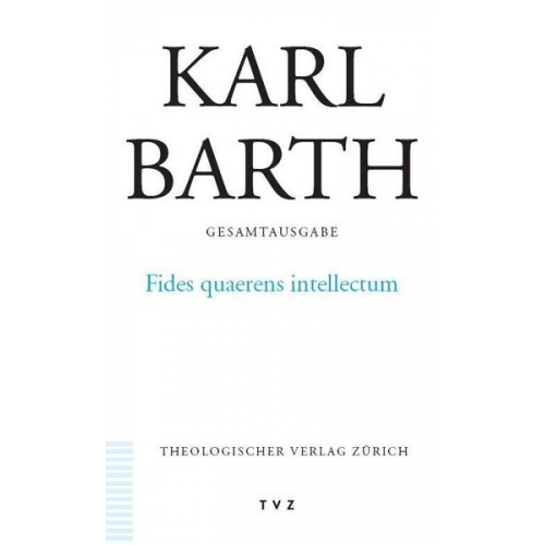 Karl Barth - Karl Barth Gesamtausgabe / Karl Barth Gesamtausgabe