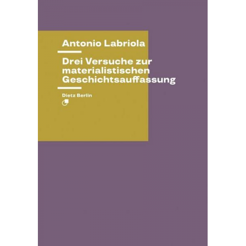 Antonio Labriola - Drei Versuche zur materialistischen Geschichtsauffassung