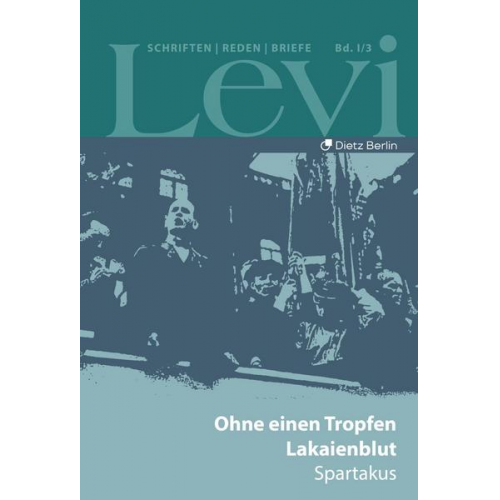 Paul Levi - Levi - Gesammelte Schriften, Reden und Briefe / Gesammelte Schriften, Reden und Briefe Band I/3