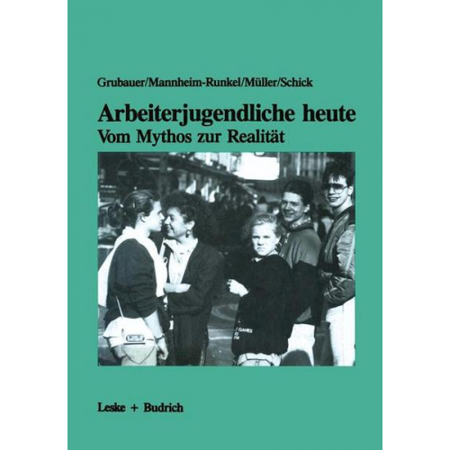 Franz Grubauer - Arbeiterjugendliche heute — Vom Mythos zur Realität