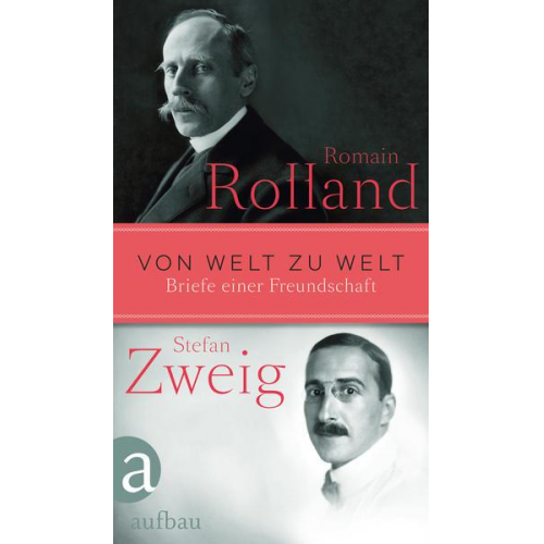 Romain Rolland & Stefan Zweig - Von Welt zu Welt