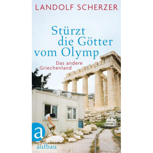 Landolf Scherzer - Stürzt die Götter vom Olymp