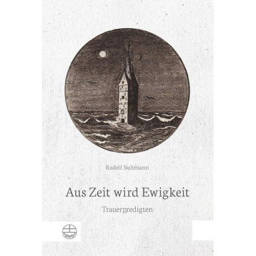 Rudolf Bultmann - Aus Zeit wird Ewigkeit