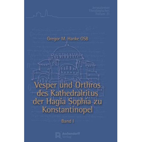 Gregor Maria Hanke - Vesper und Orthros des Kathedralritus der Hagia Sophia zu Konstantinopel