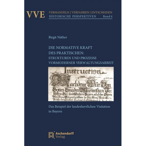 Birgit Näther - Die Normativität des Praktischen: Strukturen und Prozesse vormoderner Verwaltungsarbeit