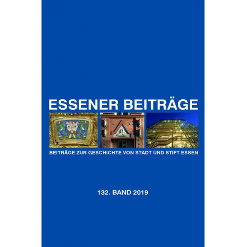 Historischer Verein für Stadt und Stift Essen - Essener Beiträge: Beiträge zur Geschichte von Stadt und Stift Essen