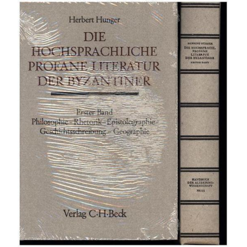 Herbert Hunger - Die hochsprachliche profane Literatur der Byzantiner Teilbd. 1: Philosophie, Rhetorik, Epistolographie, Geschichtsschreibung, Geographie