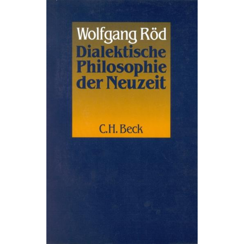 Wolfgang Röd - Dialektische Philosophie der Neuzeit