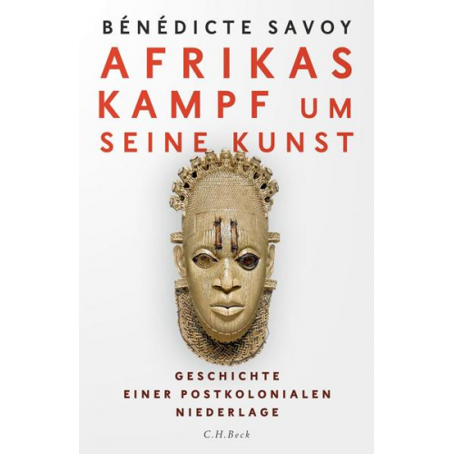 Benedicte Savoy - Afrikas Kampf um seine Kunst