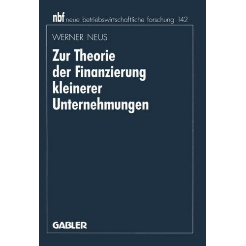 Werner Neus - Zur Theorie der Finanzierung kleinerer Unternehmungen