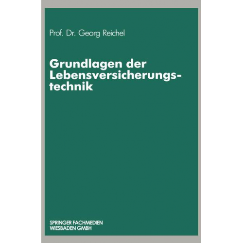 Georg Reichel - Grundlagen der Lebensversicherungstechnik