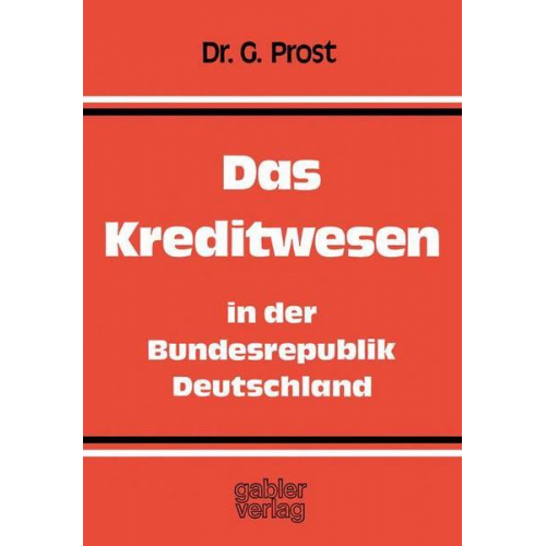 Gerhard Prost - Das Kreditwesen in der Bundesrepublik Deutschland