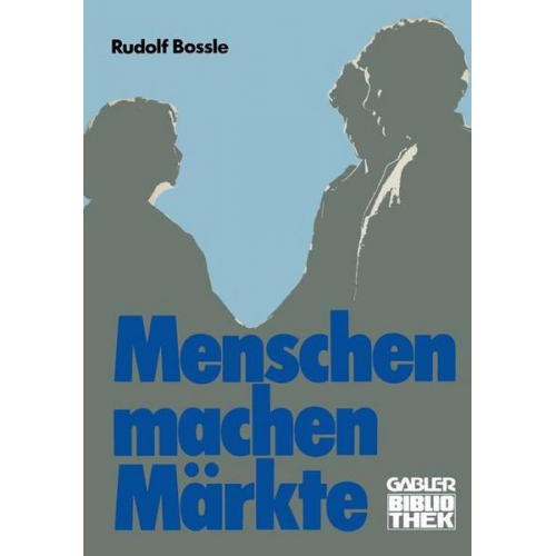 Rudolf Bossle - Menschen machen Märkte