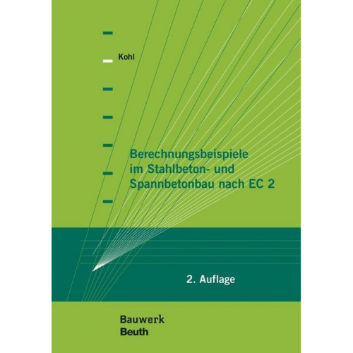 Matthias Kohl - Berechnungsbeispiele im Stahlbeton- und Spannbetonbau nach EC 2