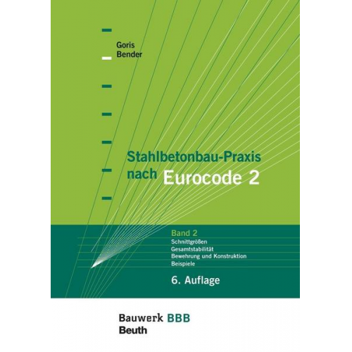 Michél Bender & Alfons Goris - Stahlbetonbau-Praxis nach Eurocode 2: Band 2