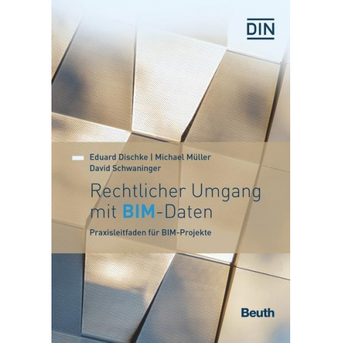 Eduard Dischke & Michael Müller & David Schwaninger - Rechtlicher Umgang mit BIM - Daten